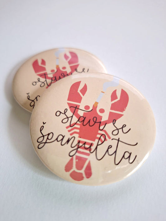 Bedž (57 mm) - "ostavi se španjuleta"